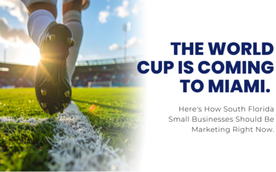 The World Cup Is Coming to Miami. Here’s How South Florida Small Businesses Should Be Marketing Right Now.